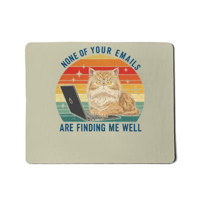 Cat None Of Your Emails Are Finding Me Well 1 Mousepad