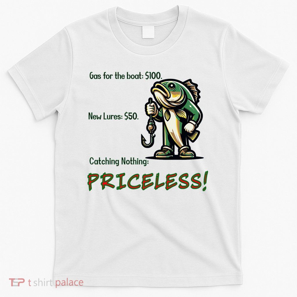Catching Nothing Priceless Funny Fishing T-Shirt