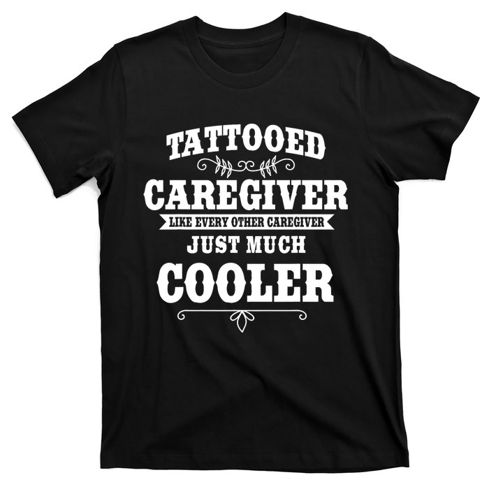 Caregiver Nursing Practitioner Tattoed Carer Nurse Assistant T-Shirt