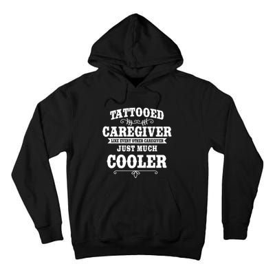 Caregiver Nursing Practitioner Tattoed Carer Nurse Assistant Tall Hoodie