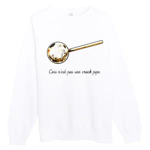 Ceci Nest Pas Une Crack Pipe Funny Meme Premium Crewneck Sweatshirt