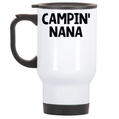 Campin Nana! Simple Minimalist Camping Grandmother Grandma Meaningful Gift Stainless Steel Travel Mug