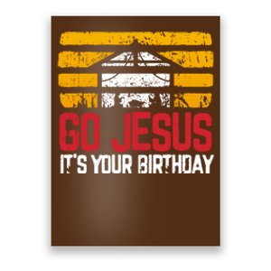 Christmas Nativity Scene Go Jesus ItS Your Birthday Poster