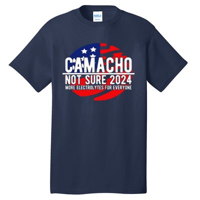 Camacho Not Sure For President 2024 Usa Tall T-Shirt