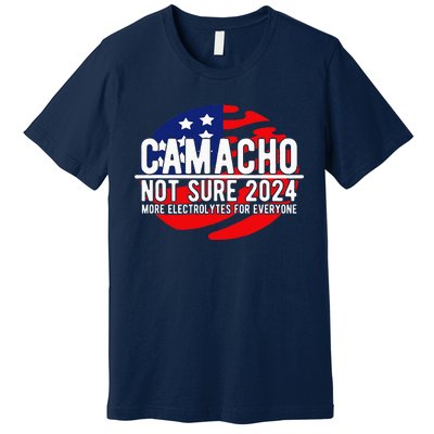 Camacho Not Sure For President 2024 Usa Premium T-Shirt