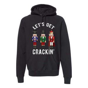 Christmas Nutcracker Squad Lets Get Crackin Ballet Premium Hoodie