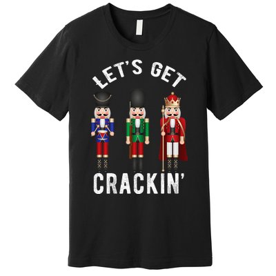 Christmas Nutcracker Squad Lets Get Crackin Ballet Premium T-Shirt