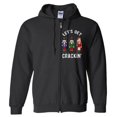 Christmas Nutcracker Squad Lets Get Crackin Ballet Full Zip Hoodie