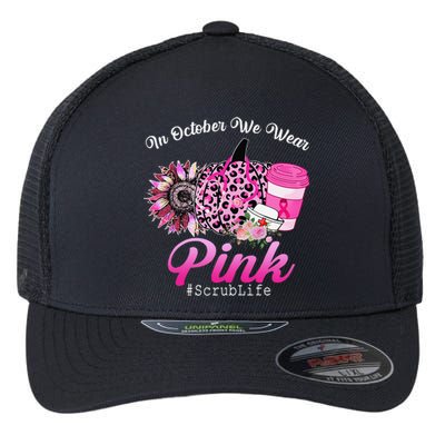 Cute Nurse Scrub Life In October We Wear Pin.K Breast Cancer Flexfit Unipanel Trucker Cap