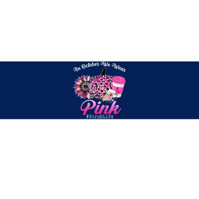 Cute Nurse Scrub Life In October We Wear Pin.K Breast Cancer Bumper Sticker