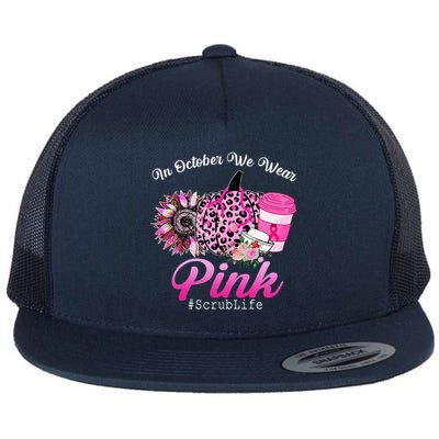 Cute Nurse Scrub Life In October We Wear Pin.K Breast Cancer Flat Bill Trucker Hat