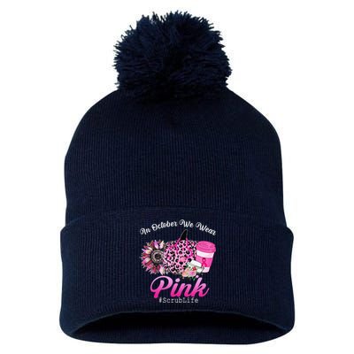 Cute Nurse Scrub Life In October We Wear Pin.K Breast Cancer Pom Pom 12in Knit Beanie