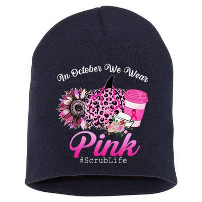 Cute Nurse Scrub Life In October We Wear Pin.K Breast Cancer Short Acrylic Beanie