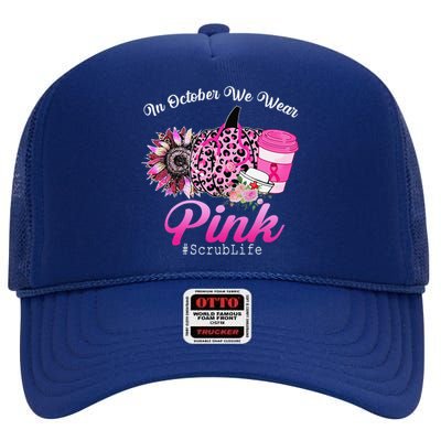 Cute Nurse Scrub Life In October We Wear Pin.K Breast Cancer High Crown Mesh Back Trucker Hat