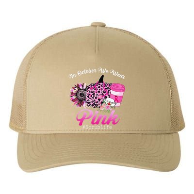 Cute Nurse Scrub Life In October We Wear Pin.K Breast Cancer Yupoong Adult 5-Panel Trucker Hat