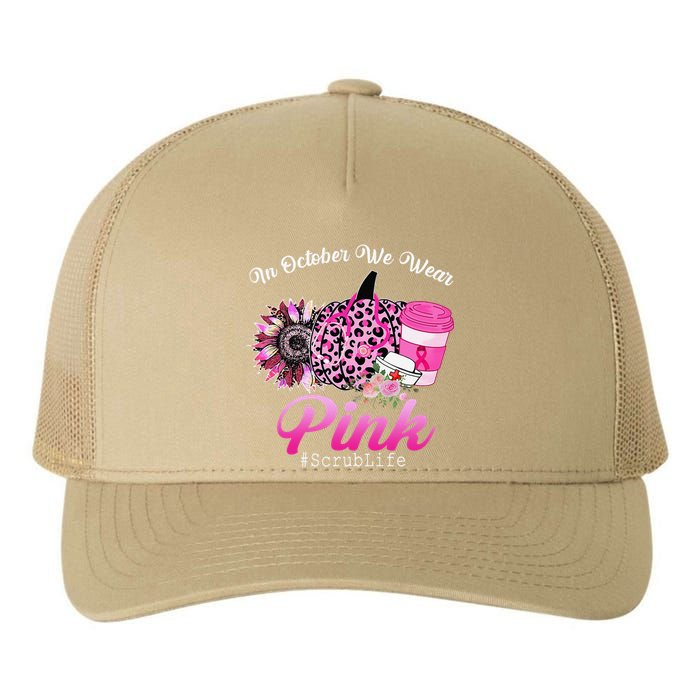 Cute Nurse Scrub Life In October We Wear Pin.K Breast Cancer Yupoong Adult 5-Panel Trucker Hat