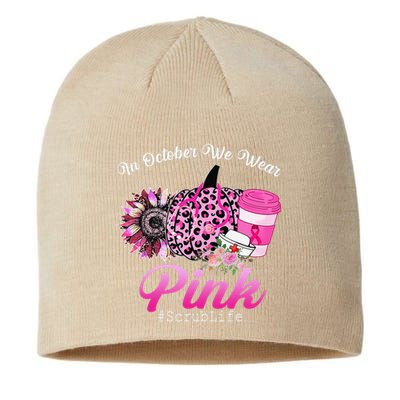 Cute Nurse Scrub Life In October We Wear Pin.K Breast Cancer Sustainable Beanie