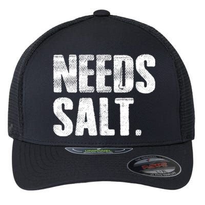 Cooking Needs Salt Seasoning Pepper Salt Gift Flexfit Unipanel Trucker Cap