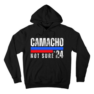 Camacho Not Sure 2024 Presidential Campaign Hoodie