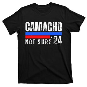 Camacho Not Sure 2024 Presidential Campaign T-Shirt