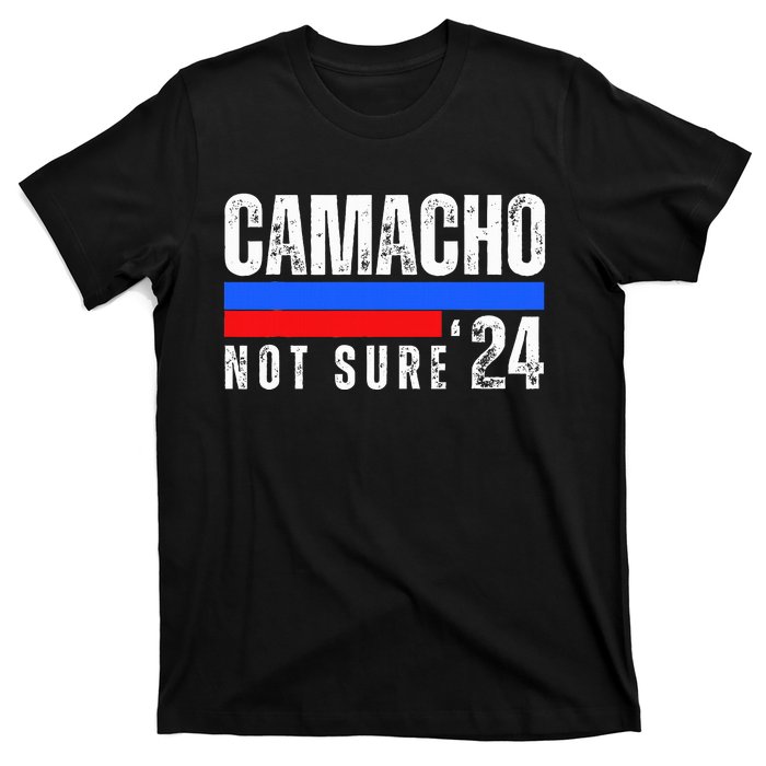 Camacho Not Sure 2024 Presidential Campaign T-Shirt