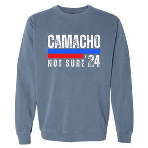 Camacho Not Sure 2024 Presidential Campaign Garment-Dyed Sweatshirt