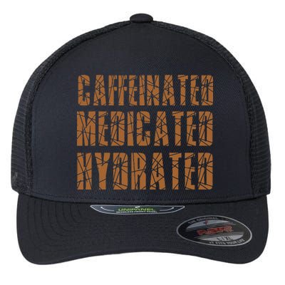 Cool Nurse Teacher Say Caffeinated Medicated Hydrated Funny Flexfit Unipanel Trucker Cap