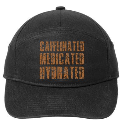 Cool Nurse Teacher Say Caffeinated Medicated Hydrated Funny 7-Panel Snapback Hat