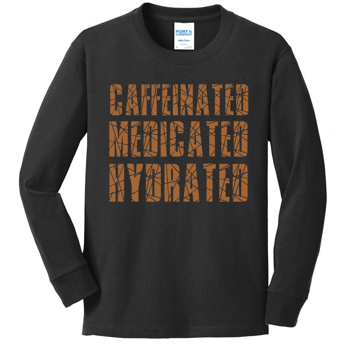 Cool Nurse Teacher Say Caffeinated Medicated Hydrated Funny Kids Long Sleeve Shirt