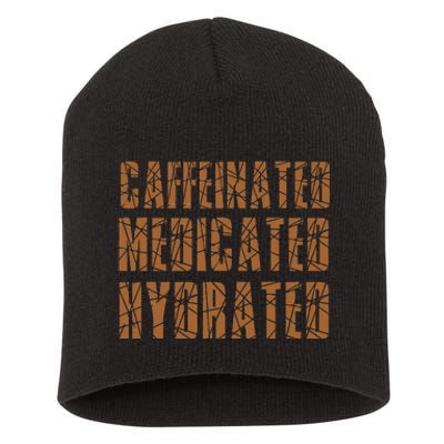 Cool Nurse Teacher Say Caffeinated Medicated Hydrated Funny Short Acrylic Beanie