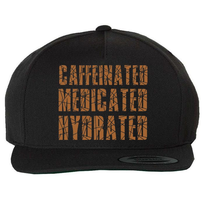 Cool Nurse Teacher Say Caffeinated Medicated Hydrated Funny Wool Snapback Cap