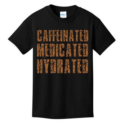 Cool Nurse Teacher Say Caffeinated Medicated Hydrated Funny Kids T-Shirt