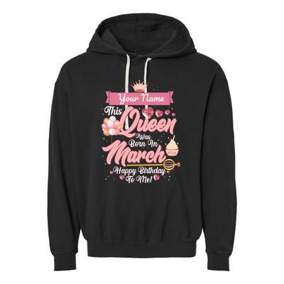 Please Delete! Custom Name This Queen Was Born In March Happy Birthday To Me Garment-Dyed Fleece Hoodie