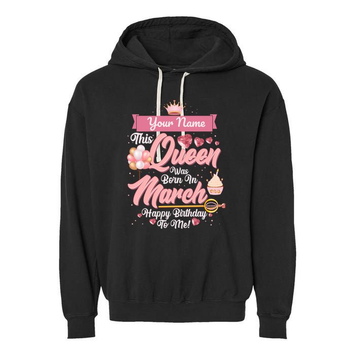 Please Delete! Custom Name This Queen Was Born In March Happy Birthday To Me Garment-Dyed Fleece Hoodie