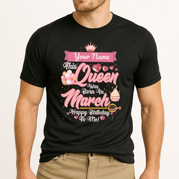 Please Delete! Custom Name This Queen Was Born In March Happy Birthday To Me Performance Shirt