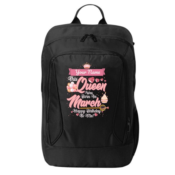 Please Delete! Custom Name This Queen Was Born In March Happy Birthday To Me City Backpack
