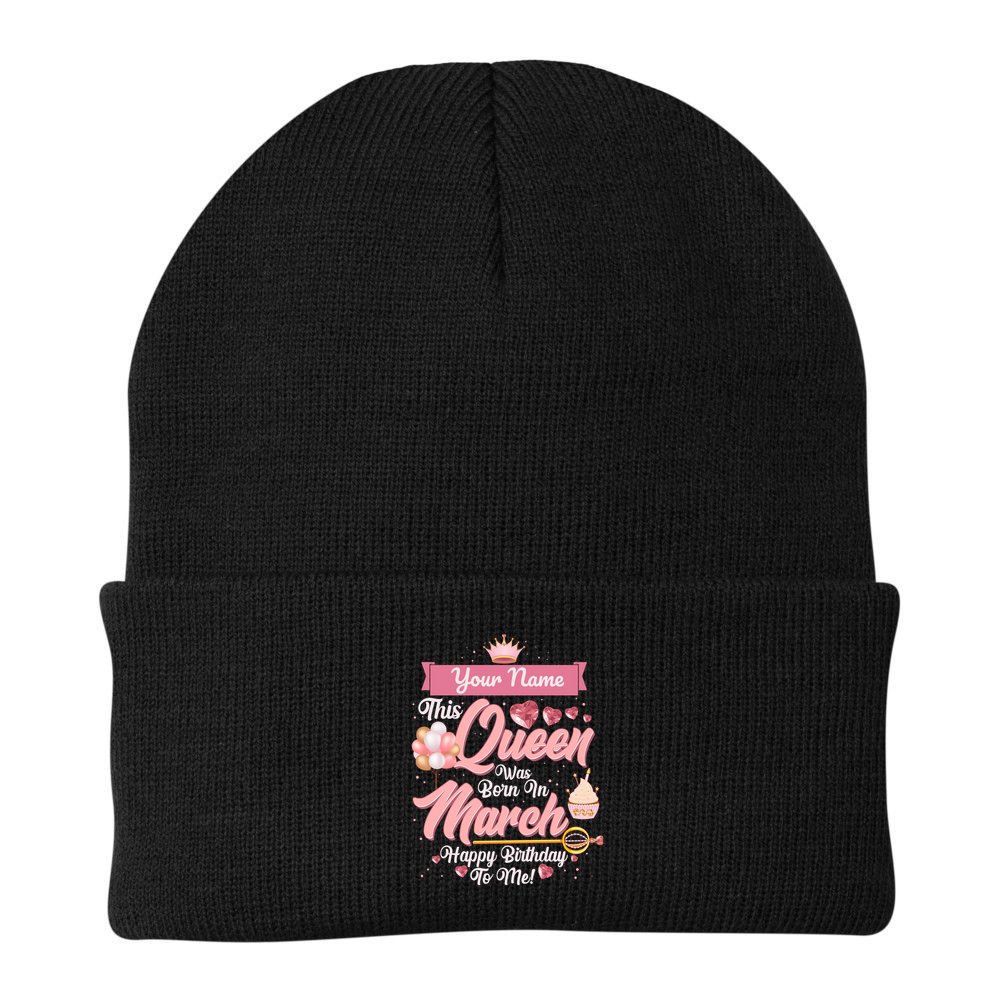 Please Delete! Custom Name This Queen Was Born In March Happy Birthday To Me Beanie