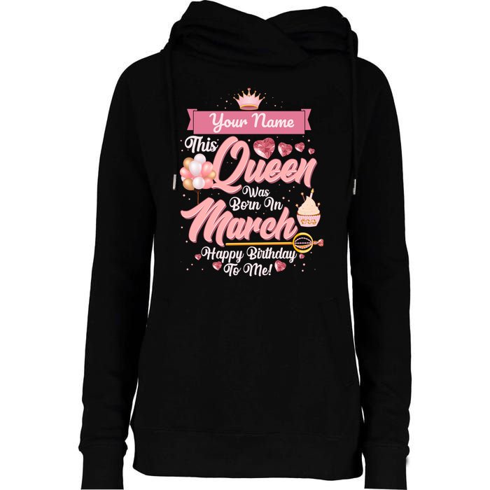 Please Delete! Custom Name This Queen Was Born In March Happy Birthday To Me Womens Funnel Neck Pullover Hood