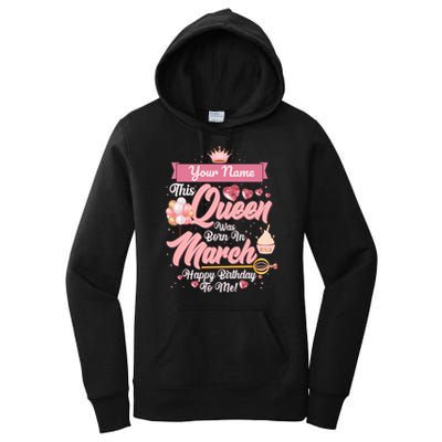 Please Delete! Custom Name This Queen Was Born In March Happy Birthday To Me Women's Pullover Hoodie