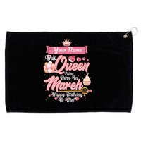 Please Delete! Custom Name This Queen Was Born In March Happy Birthday To Me Grommeted Golf Towel