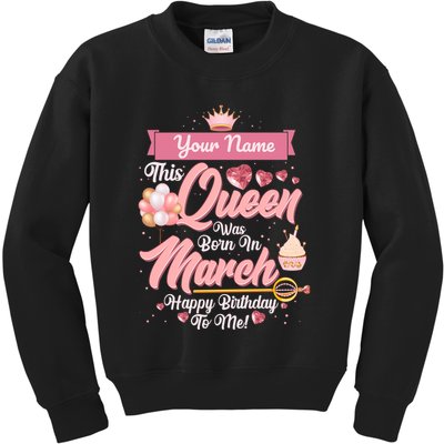 Please Delete! Custom Name This Queen Was Born In March Happy Birthday To Me Kids Sweatshirt