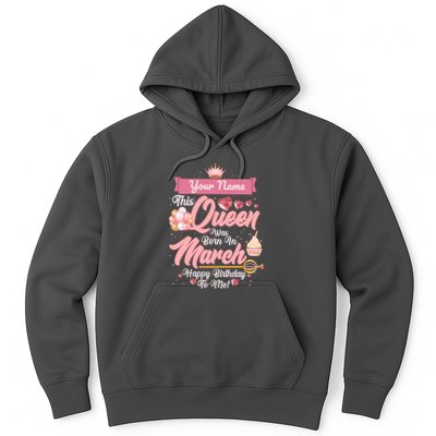 Please Delete! Custom Name This Queen Was Born In March Happy Birthday To Me Hoodie