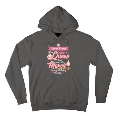 Please Delete! Custom Name This Queen Was Born In March Happy Birthday To Me Hoodie