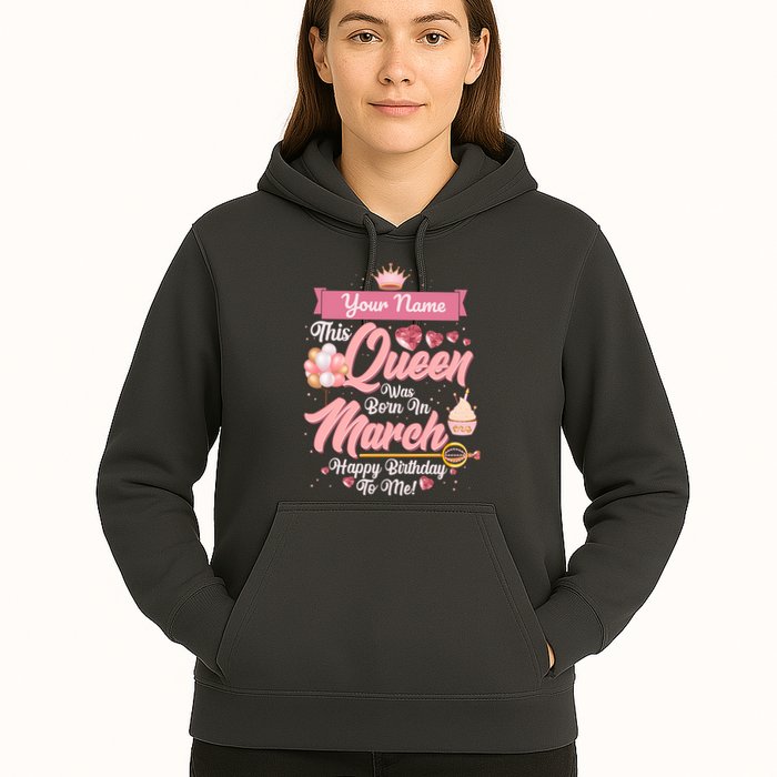 Please Delete! Custom Name This Queen Was Born In March Happy Birthday To Me Hoodie