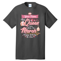 Please Delete! Custom Name This Queen Was Born In March Happy Birthday To Me Tall T-Shirt