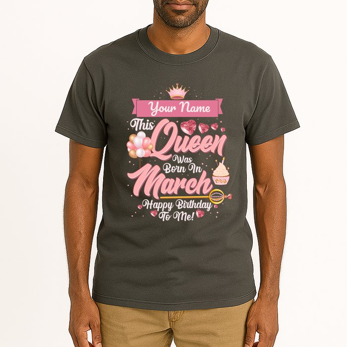 Please Delete! Custom Name This Queen Was Born In March Happy Birthday To Me Tall T-Shirt