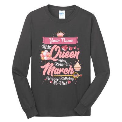 Please Delete! Custom Name This Queen Was Born In March Happy Birthday To Me Tall Long Sleeve T-Shirt
