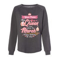 Please Delete! Custom Name This Queen Was Born In March Happy Birthday To Me Womens California Wash Sweatshirt