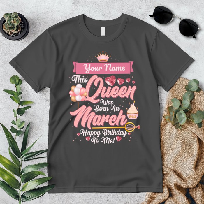 Please Delete! Custom Name This Queen Was Born In March Happy Birthday To Me Premium T-Shirt