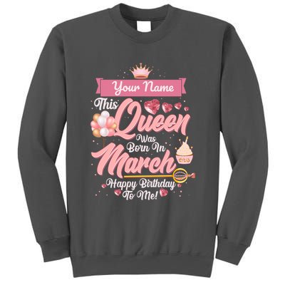 Please Delete! Custom Name This Queen Was Born In March Happy Birthday To Me Tall Sweatshirt